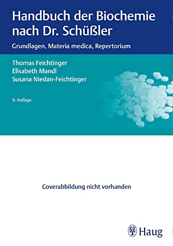 Handbuch der Biochemie nach Dr. Schüßler: Grundlagen, Materia medica, Repertorium von Georg Thieme Verlag