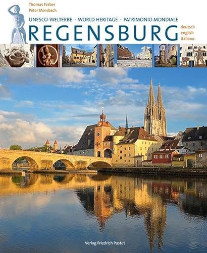 Regensburg: 3-sprachige Ausgabe in Deutsch, Englisch, Italienisch (Regensburg - UNESCO Weltkulturerbe)