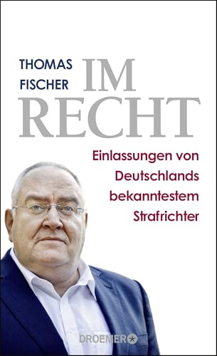 Im Recht: Einlassungen von Deutschlands bekanntestem Strafrichter von Droemer Knaur*