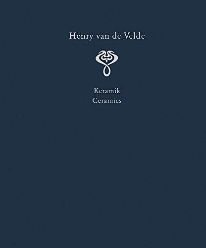 Henry van de Velde. Raumkunst und Kunsthandwerk. Interior Design and Decorative Arts: Ein Werkverzeichnis in sechs Bänden. Band III: Keramik. A ... ... raisonné in six volumes. Volume III: Ceramics