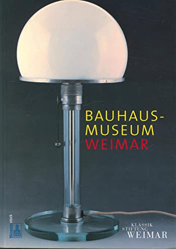 Bauhaus-Museum Weimar: Hrsg:: Klassik Stiftung Weimar (Museumsstück)