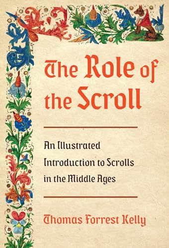 The Role of the Scroll: An Illustrated Introduction to Scrolls in the Middle Ages von W. W. Norton & Company