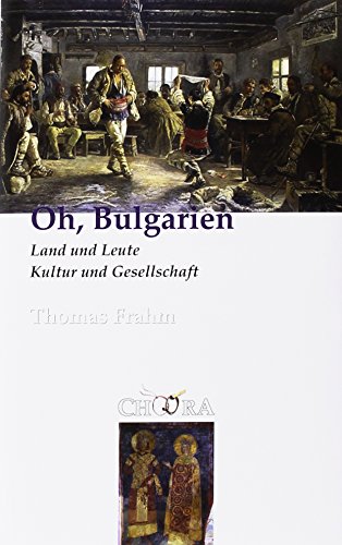 Oh, Bulgarien: Land und Leute, Kultur und Gesellschaft von Unverlag