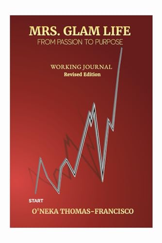 Mrs. Glam Life: From Passion To Purpose- Working Journal (Revised Edition) von Glam Life TT