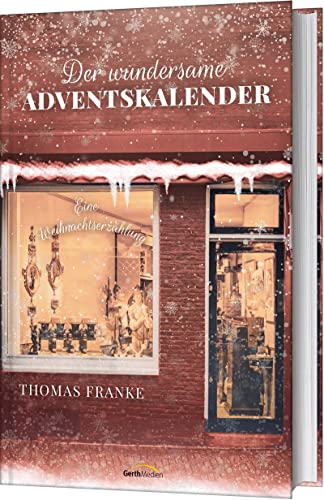Der wundersame Adventskalender: Eine Weihnachtserzählung