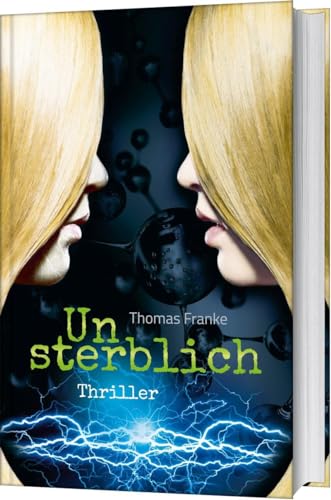 Unsterblich: Thriller Unsterblich: Thriller