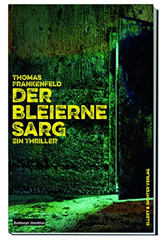 Der bleierne Sarg: Ein Thriller