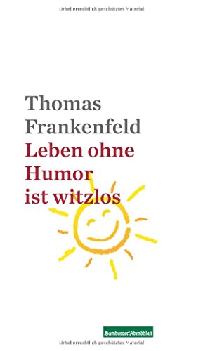 Leben ohne Humor ist witzlos: Hamburger Abendblatt