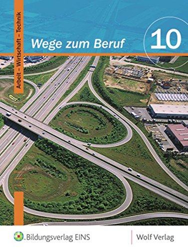 Wege zum Beruf 10: Arbeit-Wirtschaft-Technik M10: Schülerbuch M10 (Wege zum Beruf: Arbeit - Wirtschaft - Technik) von Westermann Bildungsmedien Verlag GmbH