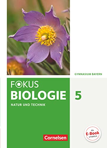 Fokus Biologie - Neubearbeitung - Gymnasium Bayern - 5. Jahrgangsstufe: Natur und Technik - Biologie: Schulbuch Fokus Biologie - Neubearbeitung - Gymnasium Bayern - 5. Jahrgangsstufe: Natur und Technik - Biologie: Schulbuch