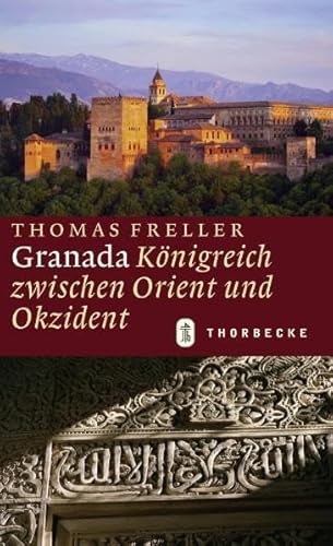 Granada: Königreich zwischen Orient und Okzident von Thorbecke Jan Verlag