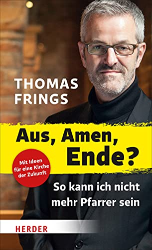 Aus, Amen, Ende?: So kann ich nicht mehr Pfarrer sein (Herder Spektrum) von Herder Verlag GmbH