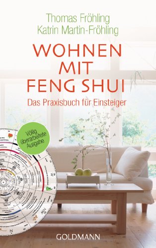 Wohnen mit Feng Shui: Das Praxisbuch für Einsteiger