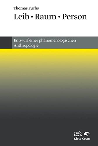 Leib, Raum, Person: Entwurf einer phänomenologischen Anthropologie von Klett-Cotta