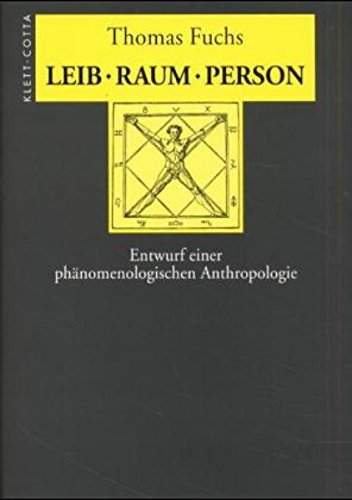 Leib, Raum, Person: Entwurf einer phänomenologischen Anthropologie Leib, Raum, Person: Entwurf einer phänomenologischen Anthropologie von Klett-Cotta /J. G. Cotta'sche Buchhandlung Nachfolger