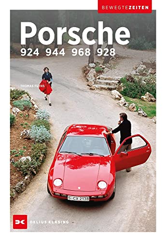 Porsche 924, 944, 968 und 928: Bewegte Zeiten von DELIUS KLASING