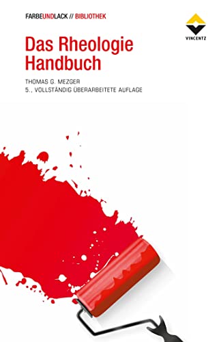 Das Rheologie Handbuch: Für Anwender von Rotations- und Oszillations-Rheometern (FARBE UND LACK // BIBLIOTHEK) von Vincentz Network GmbH & C