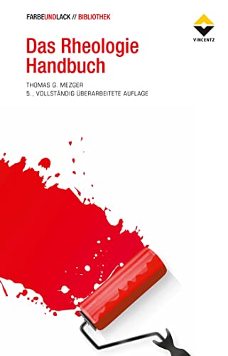 Das Rheologie Handbuch: Für Anwender von Rotations- und Oszillations-Rheometern (FARBE UND LACK // BIBLIOTHEK)