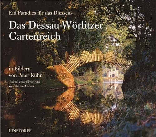 Das Dessau-Wörlitzer Gartenreich: Ein Paradies für das Diesseits Das Dessau-Wörlitzer Gartenreich: Ein Paradies für das Diesseits
