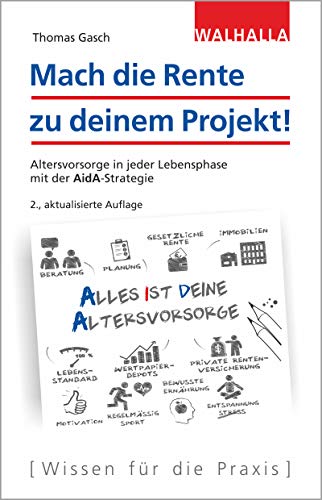 Mach die Rente zu deinem Projekt!: Altersvorsorge in jeder Lebensphase mit der AidA-Strategie