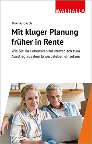 Mit kluger Planung früher in Rente: Wie Sie Ihr Lebenskapital strategisch zum Ausstieg aus dem Erwerbsleben einsetzen