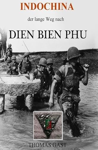 INDOCHINA. Der lange Weg nach Dien Bien Phu