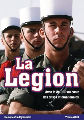La Legion - Avec le 2e REP au coeur des crises internationales - Mémoire d'un légionnaire von Epee Edition e.K.