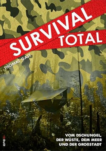 Survival Total (Bd. 1): Vom Dschungel, der Wüste, dem Meer und der Großstadt von Epee Edition e.K.