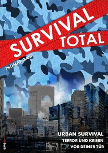 Survival Total (Bd. 2): Urban Survival - Terror und Krisen vor deiner Tür von Epee Edition e.K.