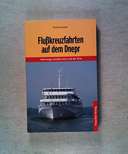 TRESCHER Reiseführer Flusskreuzfahrten auf dem Dnepr: Unterwegs zwischen Kiev und der Krim