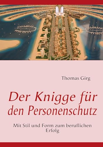 Der Knigge für den Personenschutz: Mit Stil und Form zum beruflichen Erfolg von Books on Demand GmbH