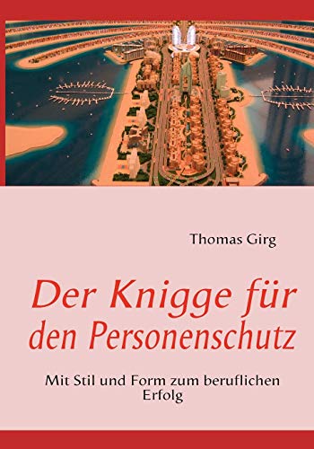 Der Knigge für den Personenschutz: Mit Stil und Form zum beruflichen Erfolg