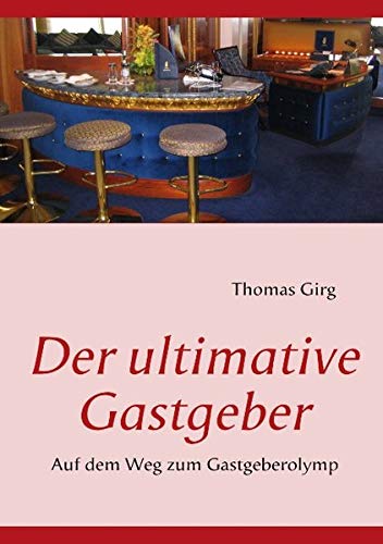 Der ultimative Gastgeber: Auf dem Weg zum Gastgeberolymp von Books on Demand