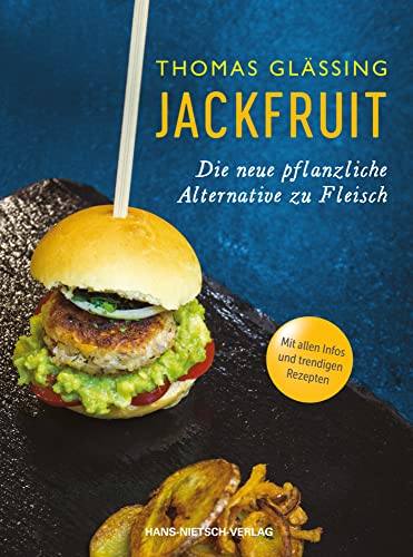 Jackfruit - Die neue pflanzliche Alternative zu Fleisch | mehr als 30 vegetarische und vegane Rezepte von Gulasch bis Burger | Infos zu Verwendung und ... nützlichen Informationen und veganen Rezepten