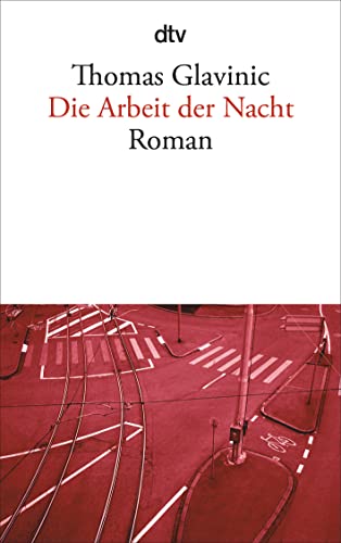 Die Arbeit der Nacht: Roman von dtv Verlagsgesellschaft