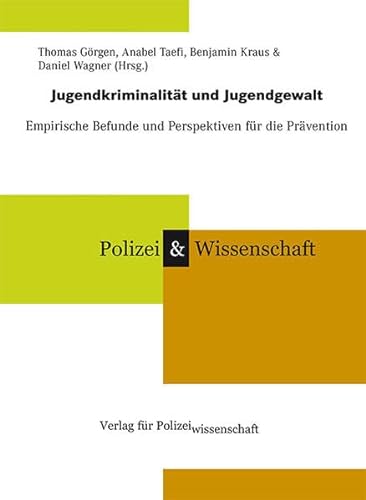 Jugendkriminalität und Jugendgewalt: Empirische Befunde und Perspektiven für die Prävention (Schriftenreihe Polizei & Wissenschaft) von Verlag f. Polizeiwissens.