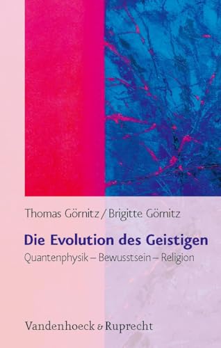 Die Evolution des Geistigen. Quantenphysik - Bewusstsein - Religion Die Evolution des Geistigen. Quantenphysik - Bewusstsein - Religion von Vandenhoeck + Ruprecht