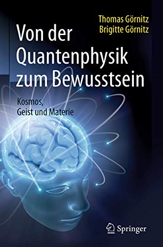 Von der Quantenphysik zum Bewusstsein: Kosmos, Geist und Materie Von der Quantenphysik zum Bewusstsein: Kosmos, Geist und Materie