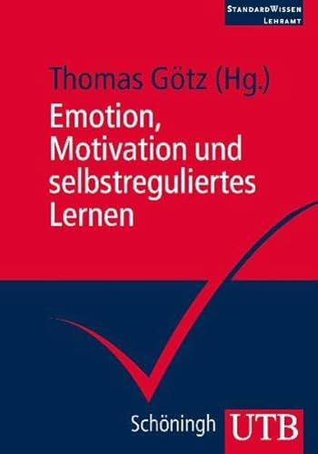 Emotion, Motivation und selbstreguliertes Lernen (UTB M / Uni-Taschenbücher)