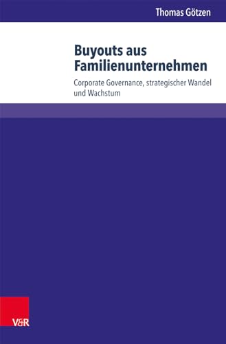 Buyouts aus Familienunternehmen: Corporate Governance, strategischer Wandel und Wachstum (Wittener Schriften zu Familienunternehmen, Bd. 15)