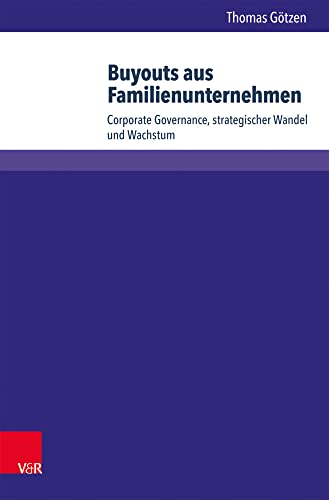 Buyouts aus Familienunternehmen: Corporate Governance, strategischer Wandel und Wachstum (Wittener Schriften zu Familienunternehmen, Bd. 15)