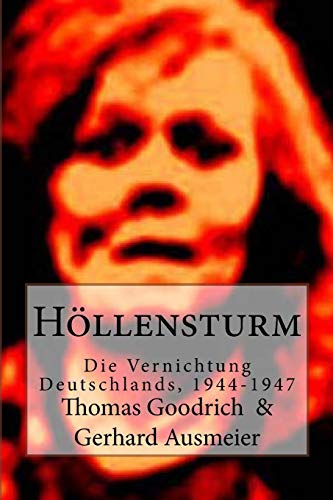 Höllensturm: Die Vernichtung Deutschlands, 1944-1947 von CREATESPACE