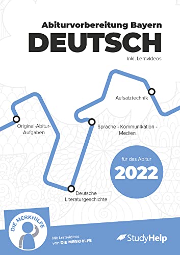 Deutsch Abiturvorbereitung für Bayern 2022 - 2023 - StudyHelp & DIE MERKHILFE Deutsch Abiturvorbereitung für Bayern 2022 - 2023 - StudyHelp & DIE MERKHILFE
