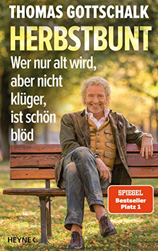 Herbstbunt: Wer nur alt wird, aber nicht klüger, ist schön blöd von Heyne Verlag