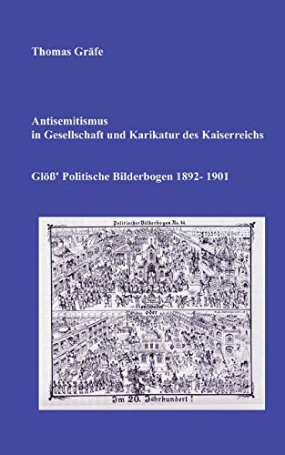 Antisemitismus in Gesellschaft und Karikatur des Kaiserreichs: Glöß' Politische Bilderbogen 1892-1901