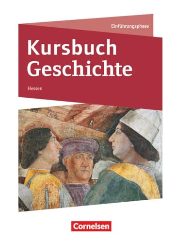 Kursbuch Geschichte - Hessen - Neue Ausgabe - Einführungsphase: Schulbuch von Cornelsen Verlag GmbH