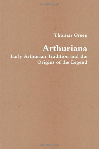 Arthuriana: Early Arthurian Tradition and the Origins of the Legend von lulu.com