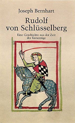 Rudolf von Schlüsselberg: Eine Geschichte aus der Zeit der Kreuzzüge von Konrad, A H
