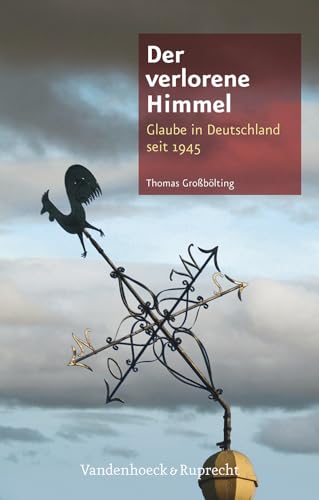 Der verlorene Himmel: Glaube in Deutschland seit 1945 von Vandenhoeck & Ruprecht