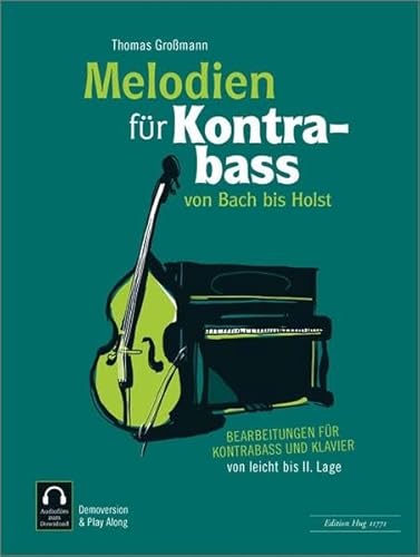 Melodien für Kontrabass - von Bach bis Holst: Bearbeitungen für Kontrabass und Klavier von leicht bis II. Lage Melodien für Kontrabass - von Bach bis Holst: Bearbeitungen für Kontrabass und Klavier von leicht bis II. Lage von Hug & Co